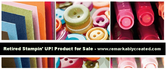 Retired Stampin' UP! Product for Sale - stamps, cardstock, ribbon, ablums,  embellishments, ink and more - RemARKably Created Papercrafting