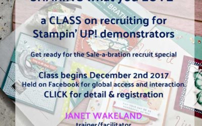 Sharing What you Love – A class on Recruiting for Stampin’ UP! Demonstrators!